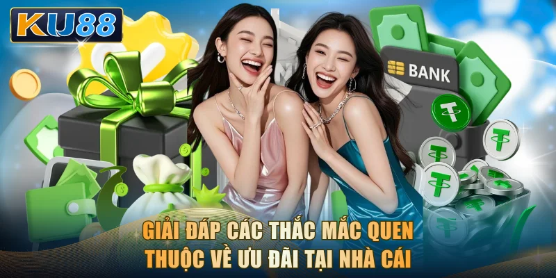 Giải đáp các thắc mắc quen thuộc về ưu đãi tại nhà cái